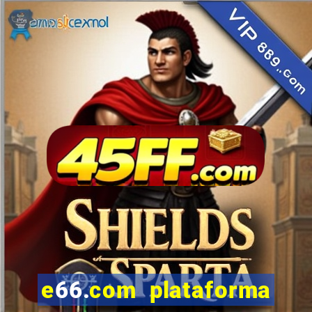 e66.com plataforma de jogos
